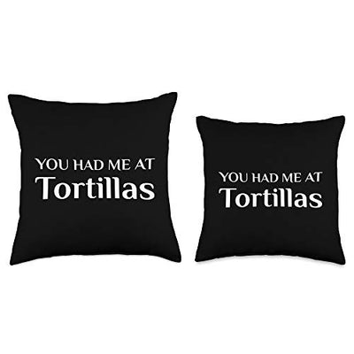 Tortillas Apparel For Mexican Food Lover You Had Me At Tortillas Funny Mexican Food Fan Throw Pillow, 18x18, Multicolor